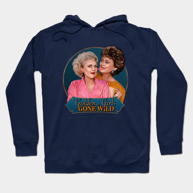 Golden Girls Gone Wild Hoodie by Indecent Designs